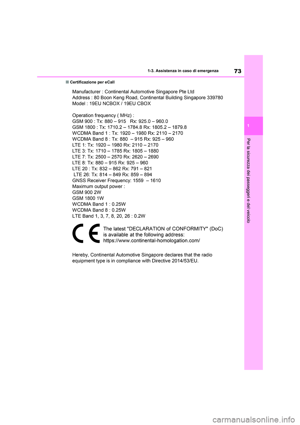 TOYOTA RAV4 2020 Manuale duso (in Italian) 73
1
1-3. Assistenza in caso di emergenza
Per la sicurezza dei passeggeri e del veicolo
■Certificazione per eCall TOYOTA RAV4 2020 Manuale duso (in Italian) 73
1
1-3. Assistenza in caso di emergenza
Per la sicurezza dei passeggeri e del veicolo
■Certificazione per eCall