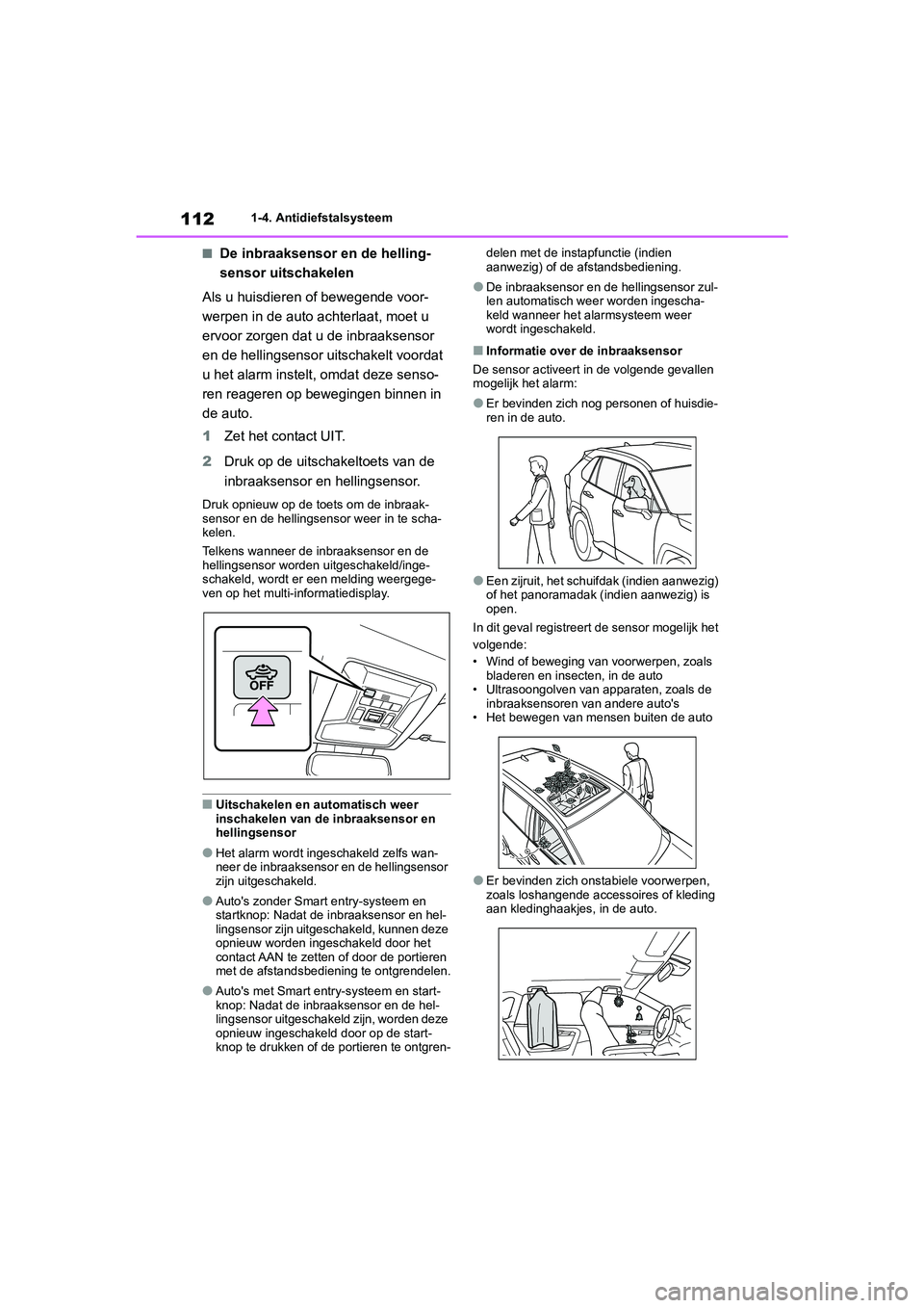 TOYOTA RAV4 2020 Instructieboekje (in Dutch) 1121-4. Antidiefstalsysteem
■De inbraaksensor en de helling-
sensor uitschakelen
Als u huisdieren of bewegende voor-
werpen in de auto ac hterlaat, moet u
ervoor zorgen dat u de inbraaksensor
en d TOYOTA RAV4 2020 Instructieboekje (in Dutch) 1121-4. Antidiefstalsysteem
■De inbraaksensor en de helling-
sensor uitschakelen
Als u huisdieren of bewegende voor-
werpen in de auto ac hterlaat, moet u
ervoor zorgen dat u de inbraaksensor
en d