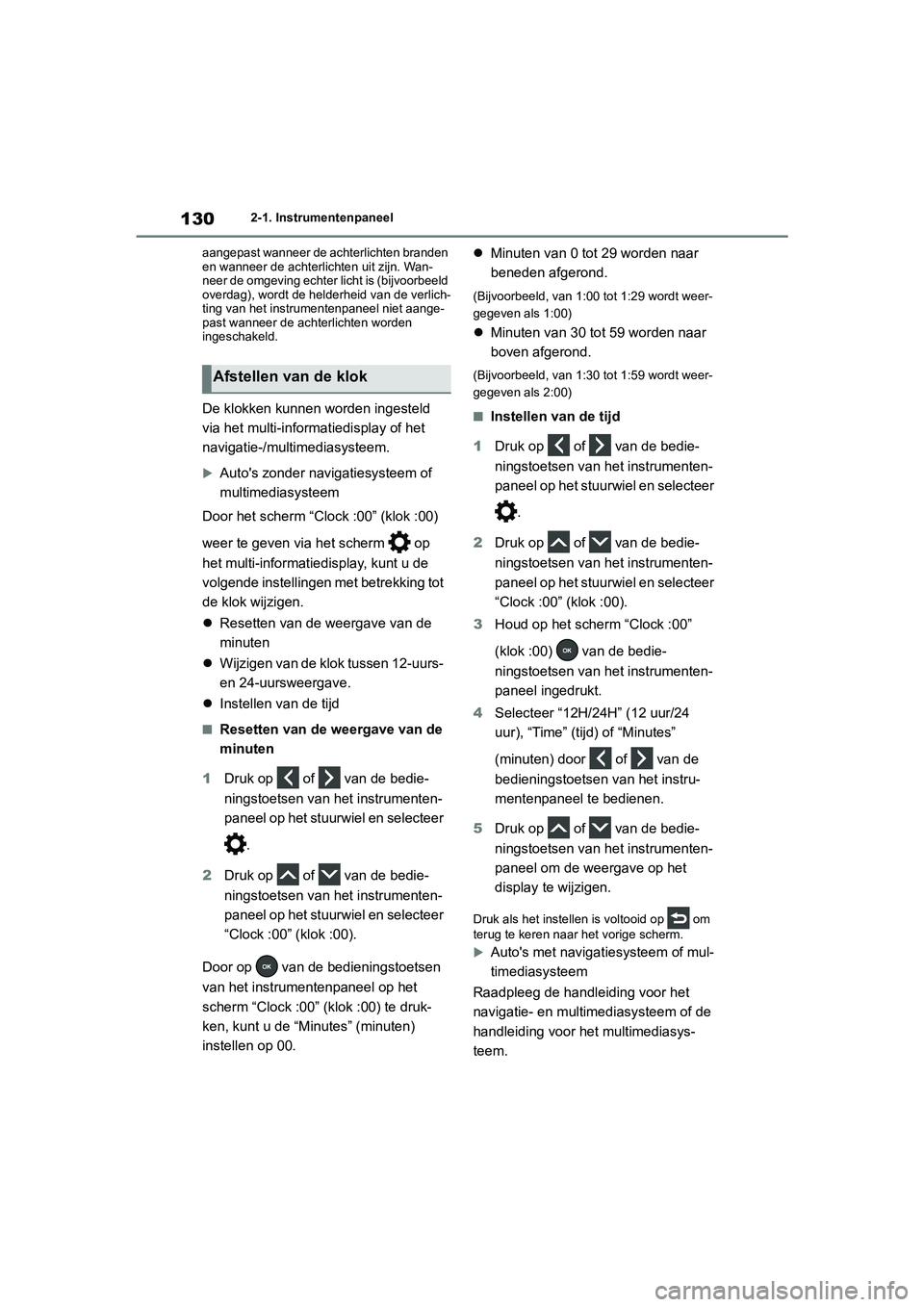 TOYOTA RAV4 2020 Instructieboekje (in Dutch) 1302-1. Instrumentenpaneel
aangepast wanneer de achterlichten branden
en wanneer de achterlichten uit zijn. Wan-
neer de omgeving echter licht is (bijvoorbeeld
overdag), wordt de helderheid van de v TOYOTA RAV4 2020 Instructieboekje (in Dutch) 1302-1. Instrumentenpaneel
aangepast wanneer de achterlichten branden
en wanneer de achterlichten uit zijn. Wan-
neer de omgeving echter licht is (bijvoorbeeld
overdag), wordt de helderheid van de v