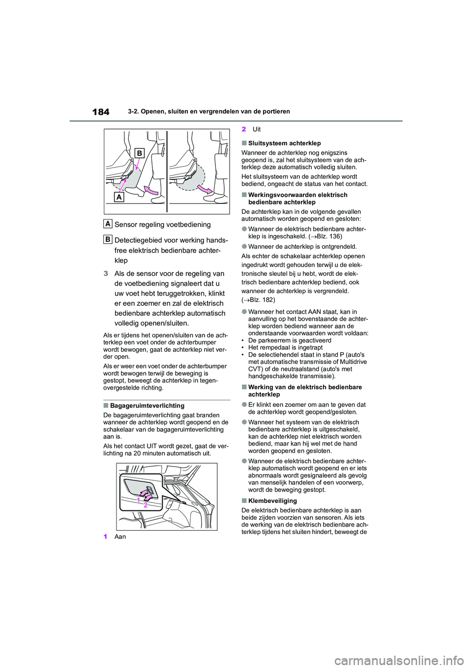 TOYOTA RAV4 2020 Instructieboekje (in Dutch) 1843-2. Openen, sluiten en vergrendelen van de portieren
Sensor regeling voetbediening
Detectiegebied voor werking hands-
free elektrisch bedienbare achter-
klep
3 Als de sensor voor de regeling van
TOYOTA RAV4 2020 Instructieboekje (in Dutch) 1843-2. Openen, sluiten en vergrendelen van de portieren
Sensor regeling voetbediening
Detectiegebied voor werking hands-
free elektrisch bedienbare achter-
klep
3 Als de sensor voor de regeling van