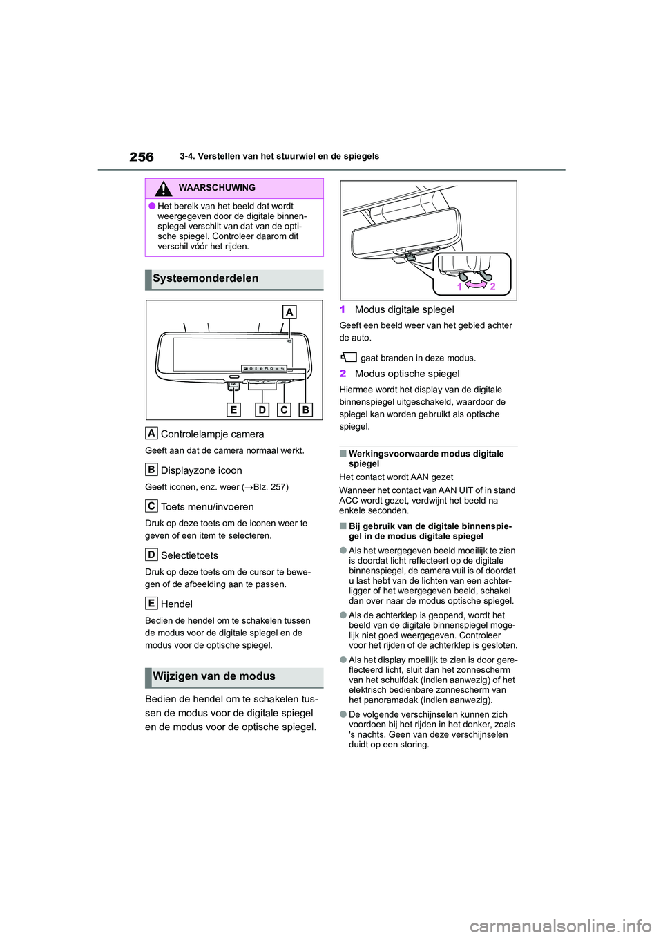 TOYOTA RAV4 2020 Instructieboekje (in Dutch) 2563-4. Verstellen van het stuurwiel en de spiegels
Controlelampje camera
Geeft aan dat de camera normaal werkt.
Displayzone icoon
Geeft iconen, enz. weer (Blz. 257)
Toets menu/invoeren
Druk op dez TOYOTA RAV4 2020 Instructieboekje (in Dutch) 2563-4. Verstellen van het stuurwiel en de spiegels
Controlelampje camera
Geeft aan dat de camera normaal werkt.
Displayzone icoon
Geeft iconen, enz. weer (Blz. 257)
Toets menu/invoeren
Druk op dez