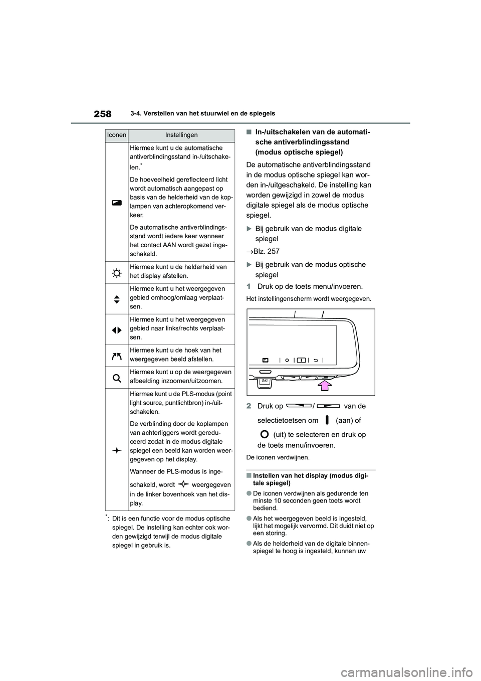 TOYOTA RAV4 2020 Instructieboekje (in Dutch) 2583-4. Verstellen van het stuurwiel en de spiegels
*: Dit is een functie voor de modus optische spiegel. De instelling kan echter ook wor-
den gewijzigd terwijl de modus digitale
spiegel in gebruik TOYOTA RAV4 2020 Instructieboekje (in Dutch) 2583-4. Verstellen van het stuurwiel en de spiegels
*: Dit is een functie voor de modus optische spiegel. De instelling kan echter ook wor-
den gewijzigd terwijl de modus digitale
spiegel in gebruik