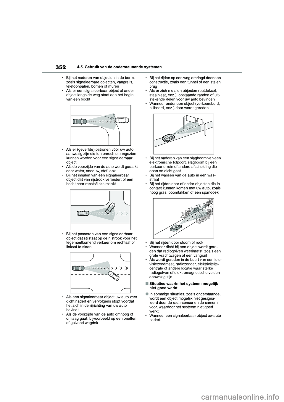 TOYOTA RAV4 2020 Instructieboekje (in Dutch) 3524-5. Gebruik van de ondersteunende systemen
• Bij het naderen van objecten in de berm, zoals signaleerbare objecten, vangrails,
telefoonpalen, bomen of muren
• Als er een signaleerbaar objec TOYOTA RAV4 2020 Instructieboekje (in Dutch) 3524-5. Gebruik van de ondersteunende systemen
• Bij het naderen van objecten in de berm, zoals signaleerbare objecten, vangrails,
telefoonpalen, bomen of muren
• Als er een signaleerbaar objec