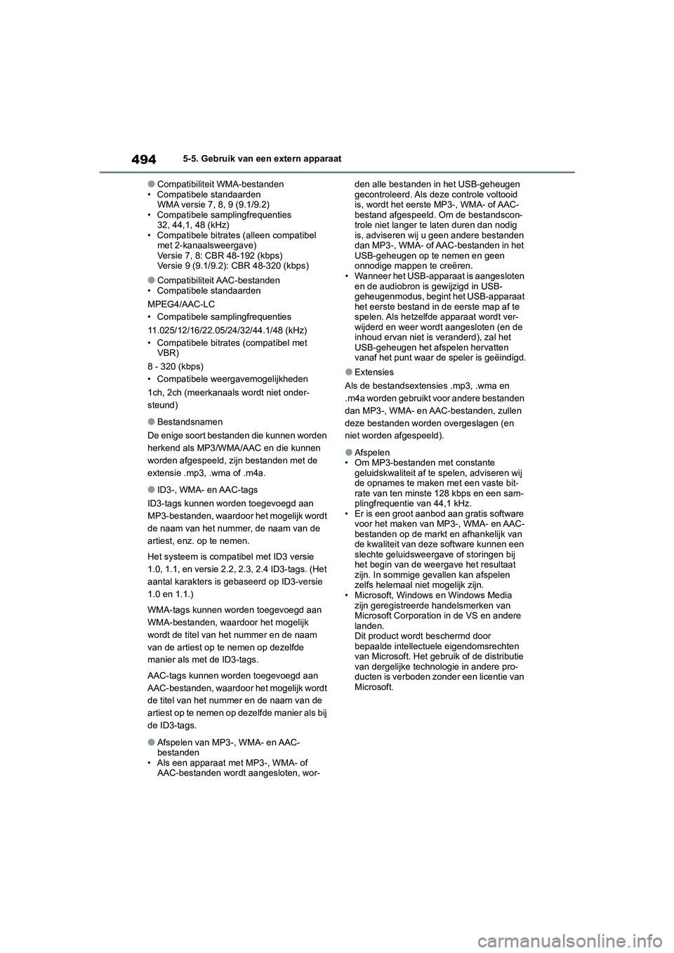 TOYOTA RAV4 2020  Instructieboekje (in Dutch) 4945-5. Gebruik van een extern apparaat
●Compatibiliteit WMA-bestanden
• Compatibele standaarden WMA versie 7, 8, 9 (9.1/9.2)
• Compatibele samplingfrequenties 32, 44,1, 48 (kHz)
• Compatibele