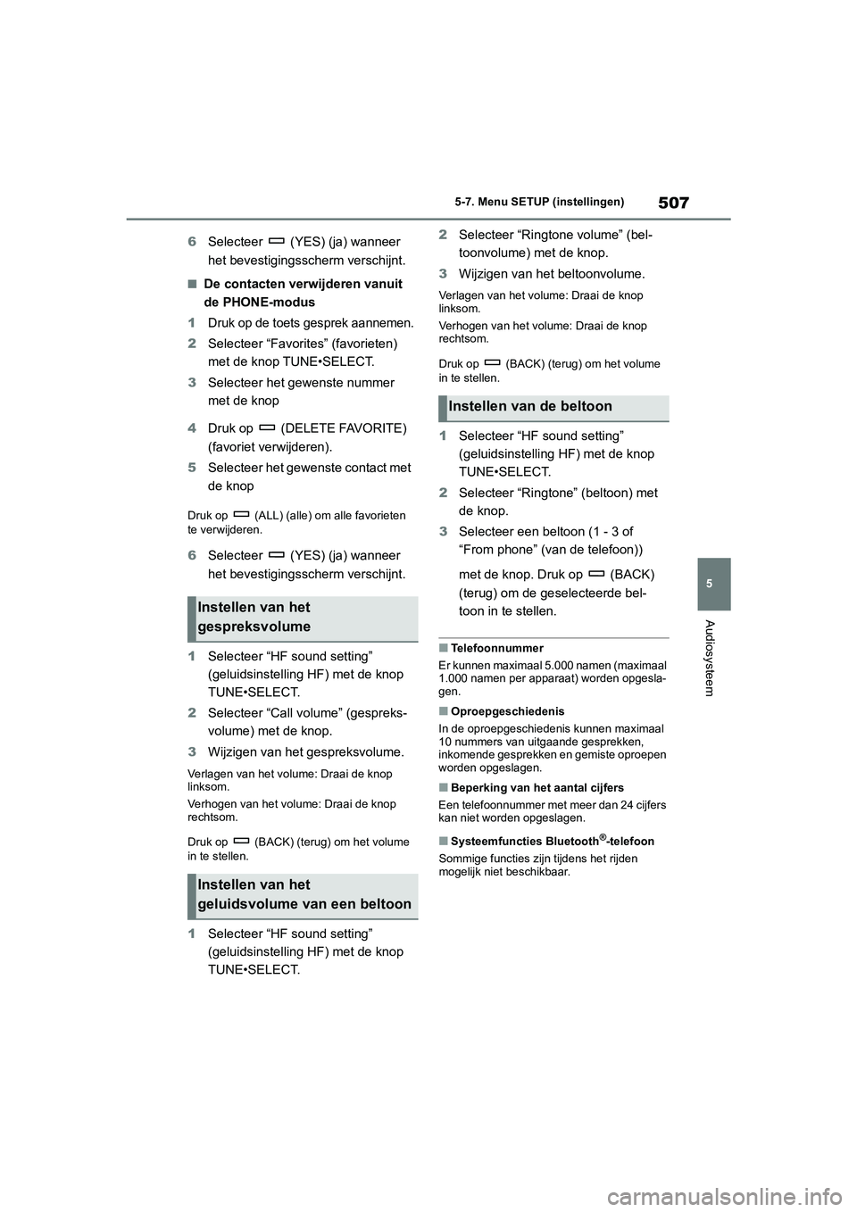TOYOTA RAV4 2020 Instructieboekje (in Dutch) 507
5
5-7. Menu SETUP (instellingen)
Audiosysteem
6
Selecteer (YES) (ja) wanneer
het bevestigingsscherm verschijnt.
■De contacten verwijderen vanuit
de PHONE-modus
1Druk op de toets gesprek aann TOYOTA RAV4 2020 Instructieboekje (in Dutch) 507
5
5-7. Menu SETUP (instellingen)
Audiosysteem
6
Selecteer (YES) (ja) wanneer
het bevestigingsscherm verschijnt.
■De contacten verwijderen vanuit
de PHONE-modus
1Druk op de toets gesprek aann