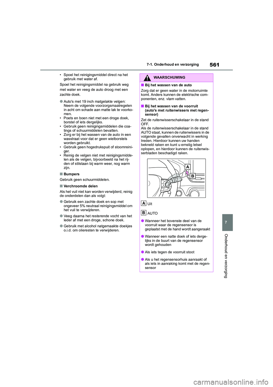 TOYOTA RAV4 2020 Instructieboekje (in Dutch) 561
7
7-1. Onderhoud en verzorging
Onderhoud en verzorging
• Spoel het reinigingsmiddel direct na het
gebruik met water af.
Spoel het reinigingsmiddel na gebruik weg
met water en veeg de auto droo TOYOTA RAV4 2020 Instructieboekje (in Dutch) 561
7
7-1. Onderhoud en verzorging
Onderhoud en verzorging
• Spoel het reinigingsmiddel direct na het
gebruik met water af.
Spoel het reinigingsmiddel na gebruik weg
met water en veeg de auto droo