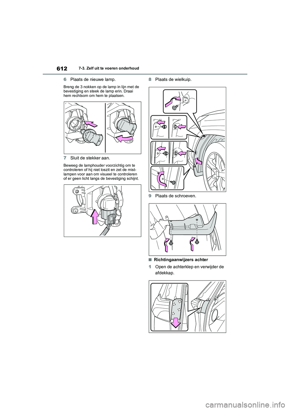 TOYOTA RAV4 2020 Instructieboekje (in Dutch) 6127-3. Zelf uit te voeren onderhoud
6Plaats de nieuwe lamp.
Breng de 3 nokken op de lamp in lijn met de
bevestiging en steek de lamp erin. Draai
hem rechtsom om hem te plaatsen.
7Sluit de stekker a TOYOTA RAV4 2020 Instructieboekje (in Dutch) 6127-3. Zelf uit te voeren onderhoud
6Plaats de nieuwe lamp.
Breng de 3 nokken op de lamp in lijn met de
bevestiging en steek de lamp erin. Draai
hem rechtsom om hem te plaatsen.
7Sluit de stekker a