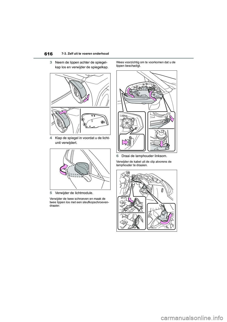 TOYOTA RAV4 2020 Instructieboekje (in Dutch) 6167-3. Zelf uit te voeren onderhoud
3Neem de lippen achter de spiegel-
kap los en verwij der de spiegelkap.
4 Klap de spiegel in voordat u de licht-
unit verwijdert.
5 Verwijder de lichtmodule.
Verwi TOYOTA RAV4 2020 Instructieboekje (in Dutch) 6167-3. Zelf uit te voeren onderhoud
3Neem de lippen achter de spiegel-
kap los en verwij der de spiegelkap.
4 Klap de spiegel in voordat u de licht-
unit verwijdert.
5 Verwijder de lichtmodule.
Verwi