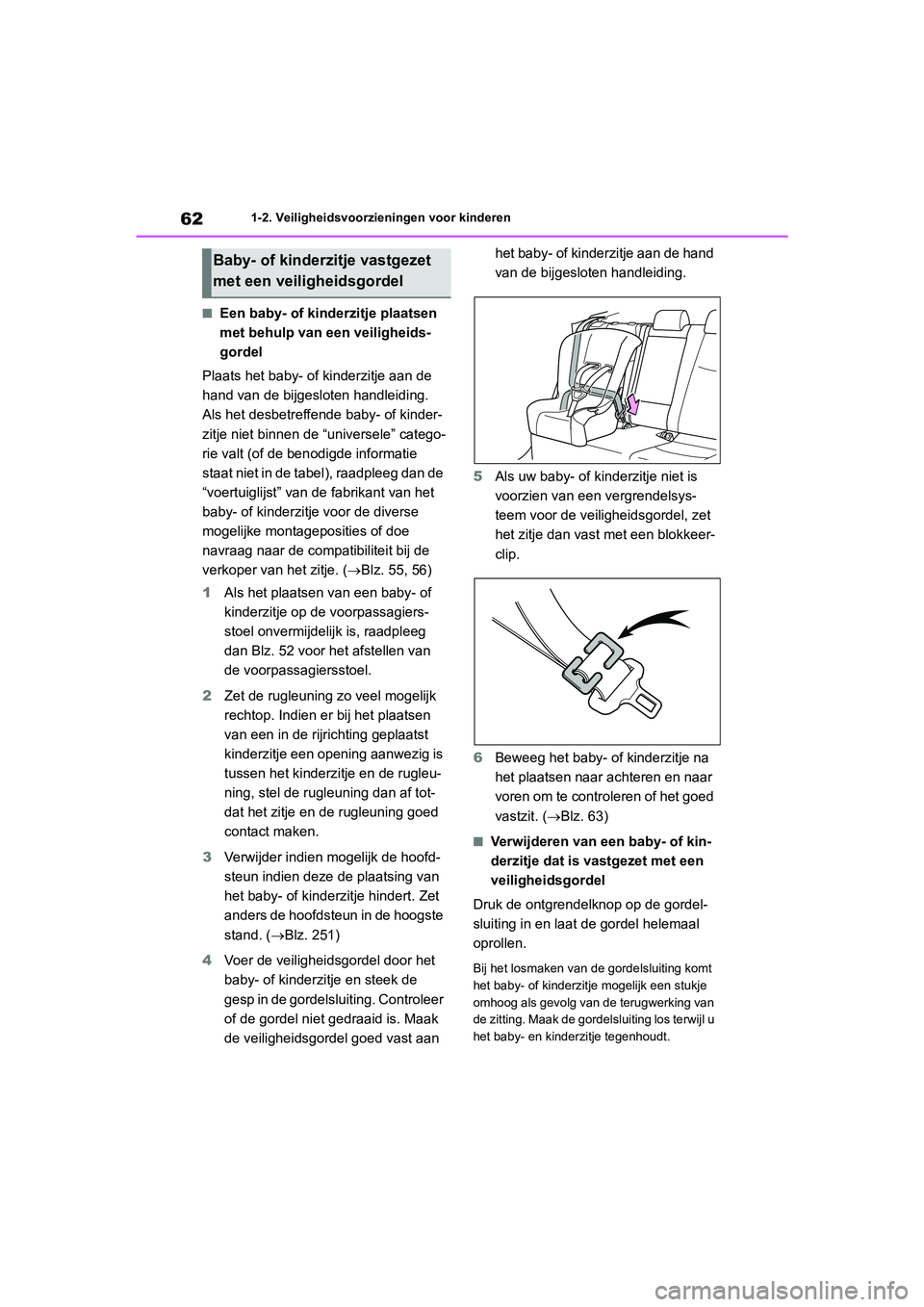 TOYOTA RAV4 2020 Instructieboekje (in Dutch) 621-2. Veiligheidsvoorzieningen voor kinderen
■Een baby- of kinderzitje plaatsen
met behulp van een veiligheids-
gordel
Plaats het baby- of kinderzitje aan de
hand van de bijgesloten handleiding.
TOYOTA RAV4 2020 Instructieboekje (in Dutch) 621-2. Veiligheidsvoorzieningen voor kinderen
■Een baby- of kinderzitje plaatsen
met behulp van een veiligheids-
gordel
Plaats het baby- of kinderzitje aan de
hand van de bijgesloten handleiding.
