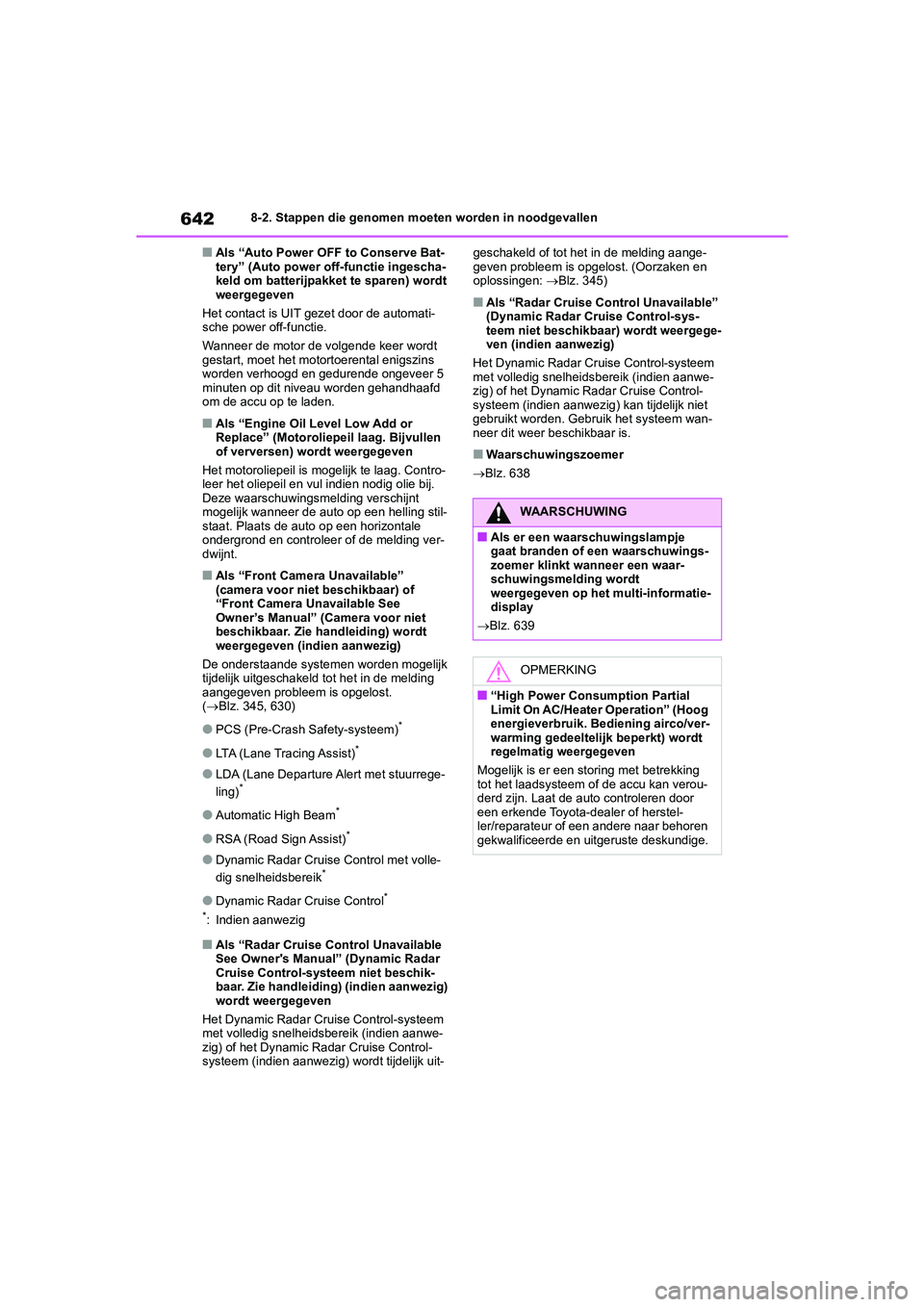 TOYOTA RAV4 2020 Instructieboekje (in Dutch) 6428-2. Stappen die genomen moeten worden in noodgevallen
■Als “Auto Power OFF to Conserve Bat-
tery” (Auto power off-functie ingescha-
keld om batterijpakket te sparen) wordt
weergegeven
Het c TOYOTA RAV4 2020 Instructieboekje (in Dutch) 6428-2. Stappen die genomen moeten worden in noodgevallen
■Als “Auto Power OFF to Conserve Bat-
tery” (Auto power off-functie ingescha-
keld om batterijpakket te sparen) wordt
weergegeven
Het c