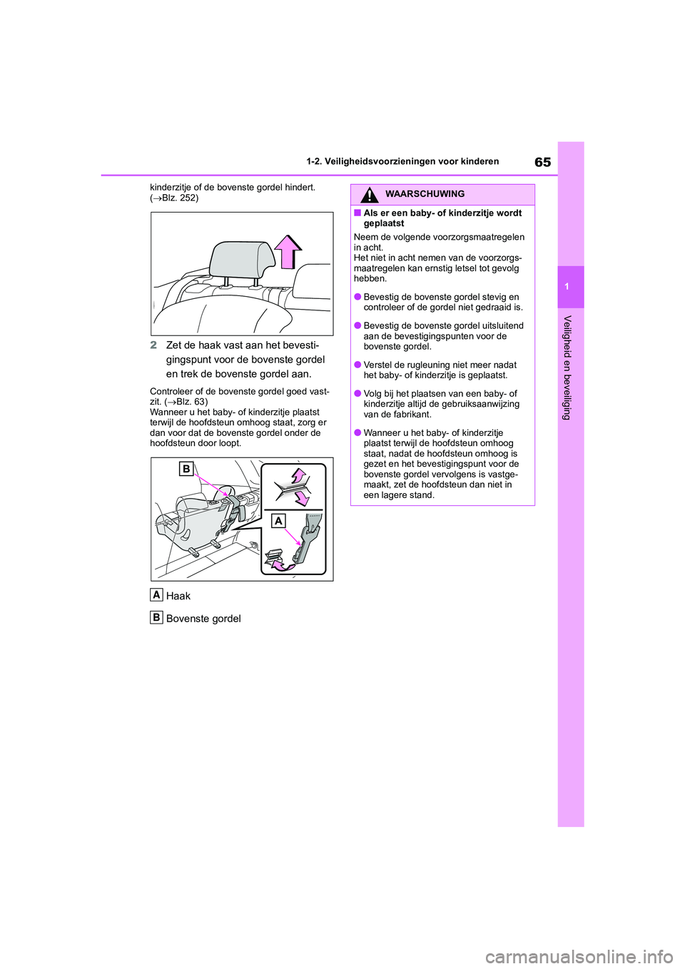 TOYOTA RAV4 2020 Instructieboekje (in Dutch) 65
1
1-2. Veiligheidsvoorzieningen voor kinderen
Veiligheid en beveiliging
kinderzitje of de bovenste gordel hindert.
(
Blz. 252)
2 Zet de haak vast aan het bevesti-
gingspunt voor de bovenste g TOYOTA RAV4 2020 Instructieboekje (in Dutch) 65
1
1-2. Veiligheidsvoorzieningen voor kinderen
Veiligheid en beveiliging
kinderzitje of de bovenste gordel hindert.
(
Blz. 252)
2 Zet de haak vast aan het bevesti-
gingspunt voor de bovenste g