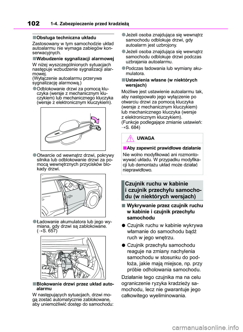 TOYOTA RAV4 2020  Instrukcja obsługi (in Polish) Obs∏uga techniczna uk∏adu
Zastosowany w tym samochodzie uk∏ad
autoalarmu nie wymaga zabiegów kon-
serwacyjnych.
Wzbudzenie sygnalizacji alarmowej
W ni˝ej wyszczególnionych sytuacjach
nast´pu