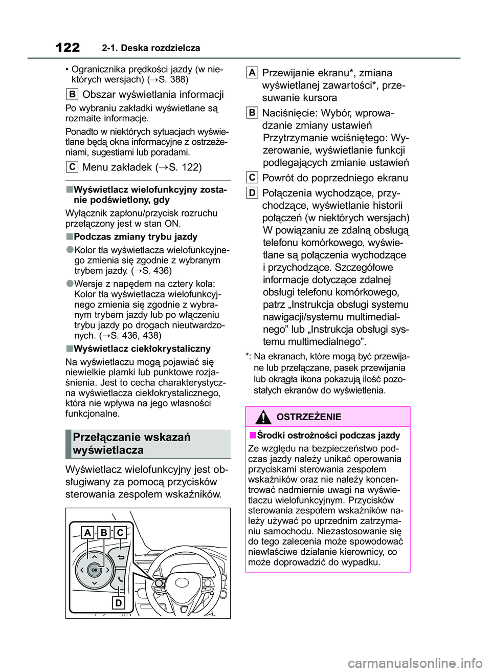 TOYOTA RAV4 2020  Instrukcja obsługi (in Polish) • Ogranicznika pr´dkoÊci jazdy (w nie-
których wersjach) (
S. 388)
Obszar wyÊwietlania informacji
Po wybraniu zak∏adki wyÊwietlane sà
rozmaite informacje.
Ponadto w niektórych sytuacjach w