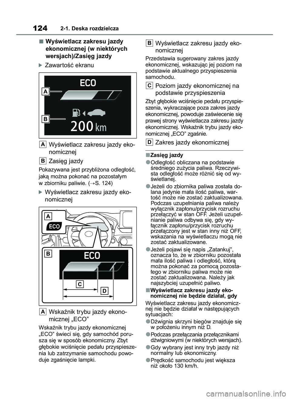 TOYOTA RAV4 2020  Instrukcja obsługi (in Polish) WyÊwietlacz zakresu jazdy
ekonomicznej (w niektórych
wersjach)/Zasi´g jazdy
óZawar toÊç ekranu
WyÊwietlacz zakresu jazdy eko-
nomicznej
Zasi´g jazdy
Pokazywana jest przybli˝ona odleg∏oÊç,