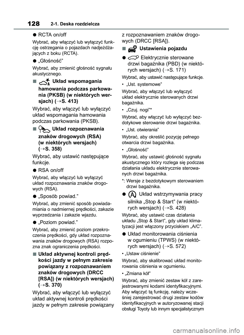 TOYOTA RAV4 2020  Instrukcja obsługi (in Polish) RCTA on/off
Wybraç, aby w∏àczyç lub wy∏àczyç funk-
cj´ ostrzegania o pojazdach nadje˝d˝a-
jàcych z boku (RCTA).
„G∏oÊnoÊç”
Wybraç, aby zmieniç g∏oÊnoÊç sygna∏u
akustyczn