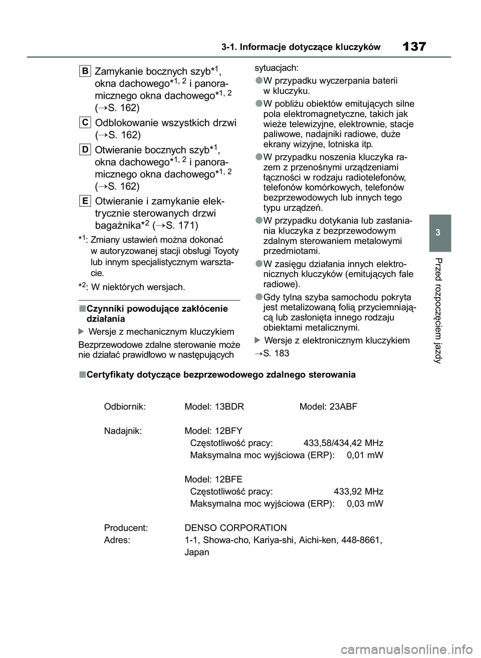 TOYOTA RAV4 2020  Instrukcja obsługi (in Polish) Zamykanie bocznych szyb*1,
okna dachowego*1, 2i panora-
micznego okna dachowego*1, 2
(S. 162)
Odblokowanie wszystkich drzwi
(
S. 162)
Otwieranie bocznych szyb*
1,
okna dachowego*1, 2i panora-
miczne