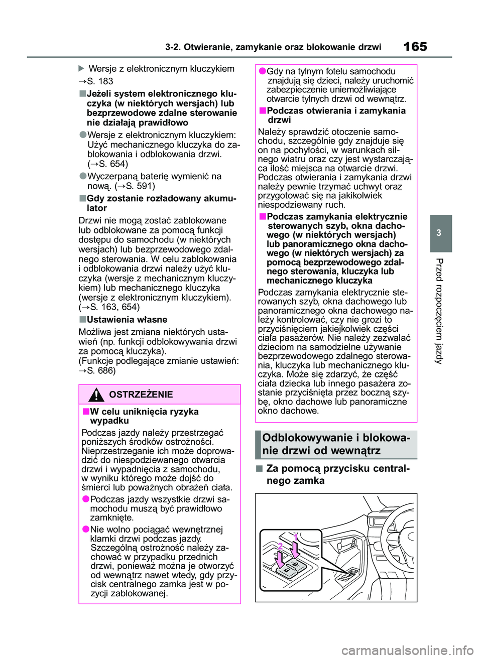 TOYOTA RAV4 2020  Instrukcja obsługi (in Polish) óWersje z elektronicznym kluczykiem
S. 183
Je˝eli system elektronicznego klu-
czyka (w niektórych wersjach) lub
bezprzewodowe zdalne sterowanie
nie dzia∏ajà prawid∏owo
Wersje z elektronicznym