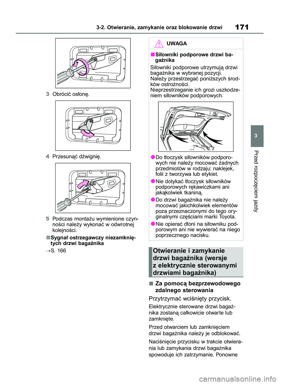 TOYOTA RAV4 2020  Instrukcja obsługi (in Polish) 3Obróciç os∏on´.
4Przesunàç dêwigni´.
5Podczas monta˝u wymienione czyn-
noÊci nale˝y wykonaç w odwrotnej
kolejnoÊci.
Sygna∏ ostrzegawczy niezamkni´-
tych drzwi baga˝nika
S. 166
Za p
