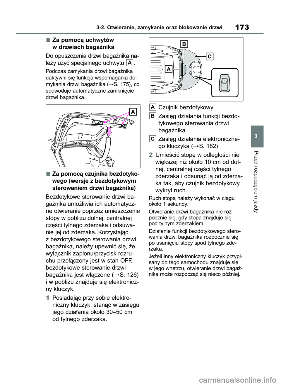 TOYOTA RAV4 2020  Instrukcja obsługi (in Polish) Za pomocà uchwytów
w drzwiach baga˝nika
Do opuszczenia drzwi baga˝nika na-
le˝y u˝yç specjalnego uchwytu  .
Podczas zamykania drzwi baga˝nika
uaktywni si´ funkcja wspomagania do-
mykania drzw