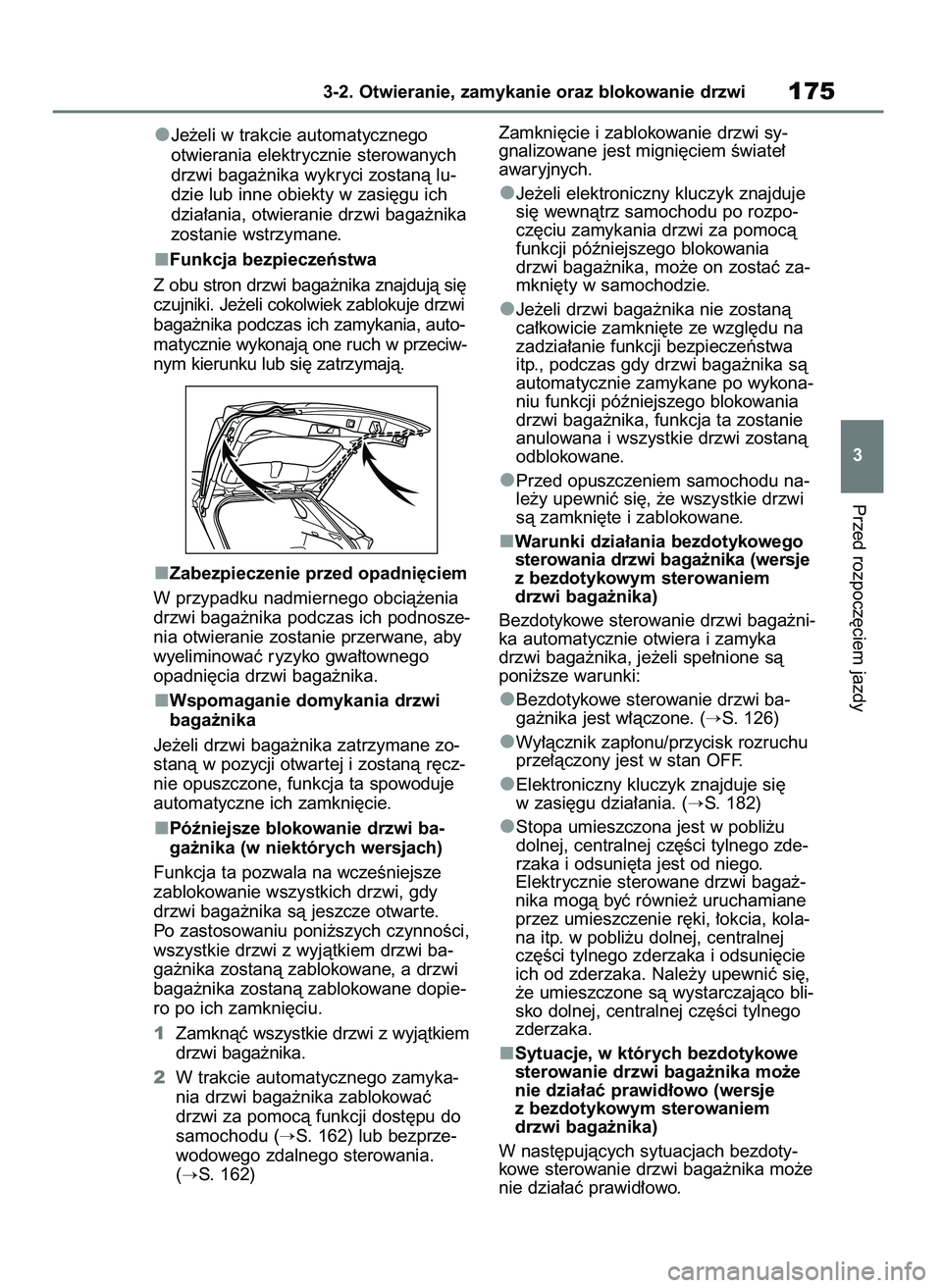 TOYOTA RAV4 2020  Instrukcja obsługi (in Polish) Je˝eli w trakcie automatycznego
otwierania elektrycznie sterowanych
drzwi baga˝nika wykryci zostanà lu-
dzie lub inne obiekty w zasi´gu ich
dzia∏ania, otwieranie drzwi baga˝nika
zostanie wstrzy