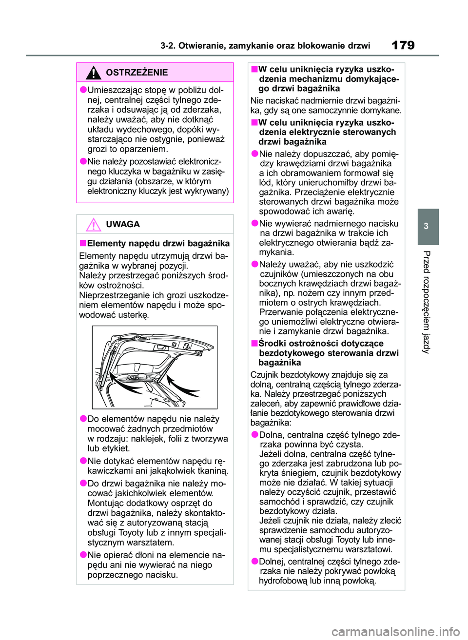 TOYOTA RAV4 2020  Instrukcja obsługi (in Polish) Przed rozpocz´ciem jazdy
3-2. Otwieranie, zamykanie oraz blokowanie drzwi179
3
OSTRZE˚ENIE
Umieszczajàc stop´ w pobli˝u dol-
nej, centralnej cz´Êci tylnego zde-
rzaka i odsuwajàc jà od zderza