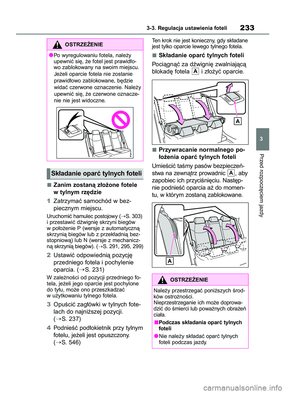 TOYOTA RAV4 2020  Instrukcja obsługi (in Polish) Zanim zostanà z∏o˝one fotele
w tylnym rz´dzie
1Zatrzymaç samochód w bez-
piecznym miejscu.
Uruchomiç hamulec postojowy (S. 303)
i przestawiç dêwigni´ skrzyni biegów
w po∏o˝enie P (wers