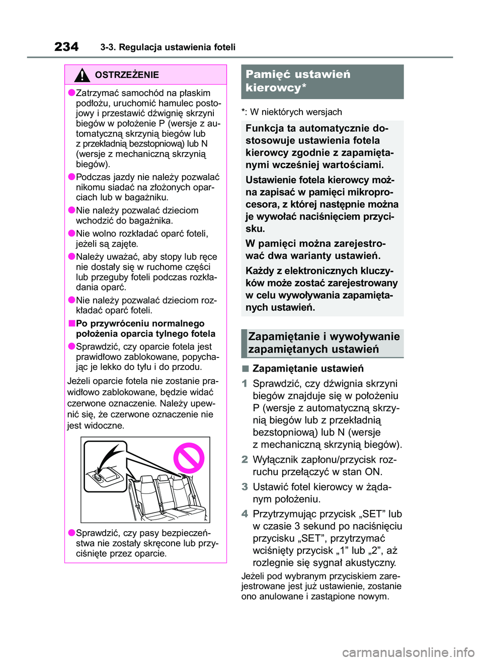 TOYOTA RAV4 2020  Instrukcja obsługi (in Polish) *: W niektórych wersjach
Zapami´tanie ustawieƒ
1Sprawdziç, czy dêwignia skrzyni
biegów znajduje si´ w po∏o˝eniu
P (wersje z automatycznà skrzy-
nià biegów lub z przek∏adnià
bezstopniow