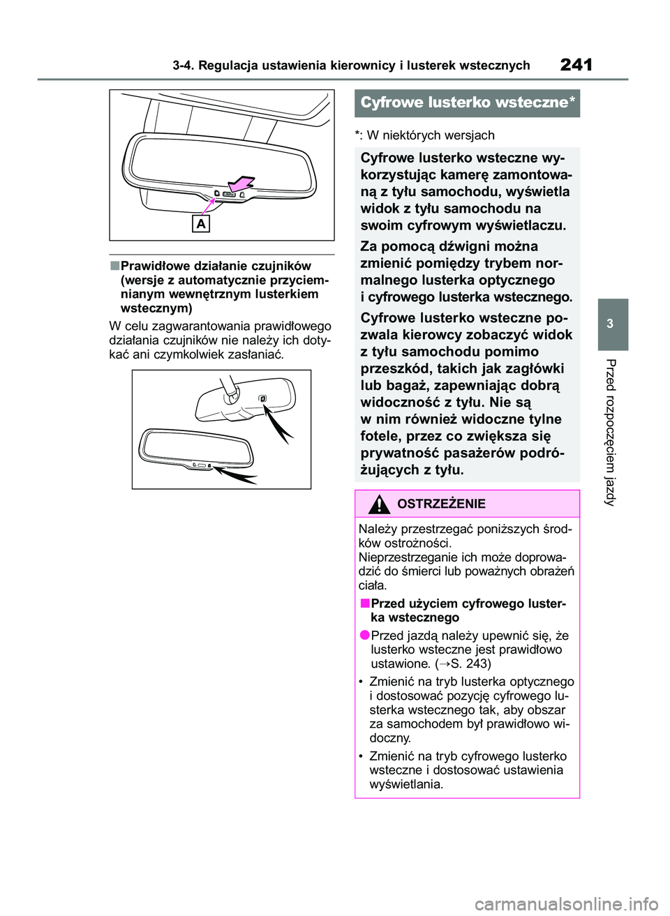 TOYOTA RAV4 2020  Instrukcja obsługi (in Polish) Prawid∏owe dzia∏anie czujników
(wersje z automatycznie przyciem-
nianym wewn´trznym lusterkiem
wstecznym)
W celu zagwarantowania prawid∏owego
dzia∏ania czujników nie nale˝y ich doty-
kaç 