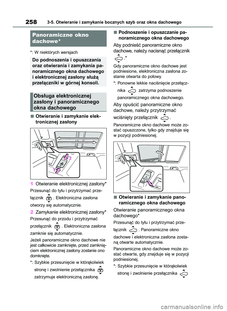 TOYOTA RAV4 2020 Instrukcja obsługi (in Polish) *: W niektórych wersjach
Otwieranie i zamykanie elek-
tronicznej zas∏ony
1Otwieranie elektronicznej zas∏ony*
Przesunàç do ty∏u i przytrzymaç prze-
∏àcznik . Elektroniczna zas∏ona
otwo TOYOTA RAV4 2020 Instrukcja obsługi (in Polish) *: W niektórych wersjach
Otwieranie i zamykanie elek-
tronicznej zas∏ony
1Otwieranie elektronicznej zas∏ony*
Przesunàç do ty∏u i przytrzymaç prze-
∏àcznik . Elektroniczna zas∏ona
otwo