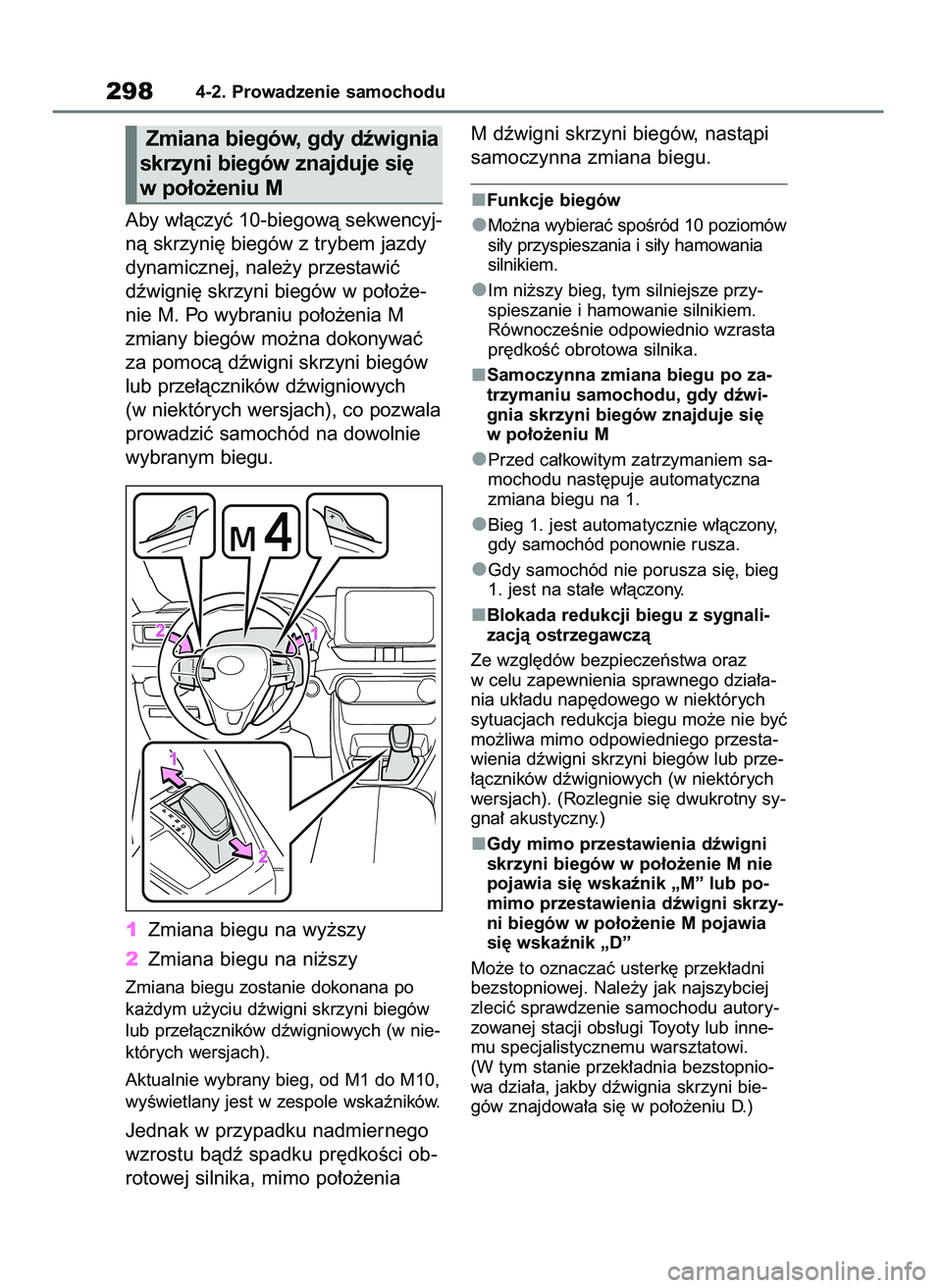 TOYOTA RAV4 2020  Instrukcja obsługi (in Polish) Aby w∏àczyç 10-biegowà sekwencyj-
nà skrzyni´ biegów z trybem jazdy
dynamicznej, nale˝y przestawiç
dêwigni´ skrzyni biegów w po∏o˝e-
nie M. Po wybraniu po∏o˝enia M
zmiany biegów mo