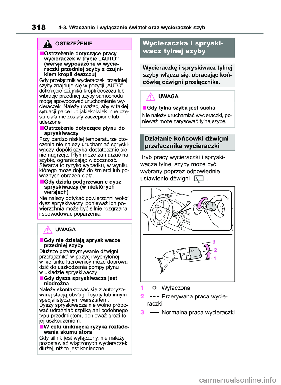 TOYOTA RAV4 2020  Instrukcja obsługi (in Polish) Tryb pracy wycieraczki i spryski-
wacza tylnej szyby mo˝e byç
wybrany poprzez odpowiednie
ustawienie dêwigni  .
1Wy∏àczona
2Przerywana praca wycie-
raczki
3Normalna praca wycieraczki
3184-3. W