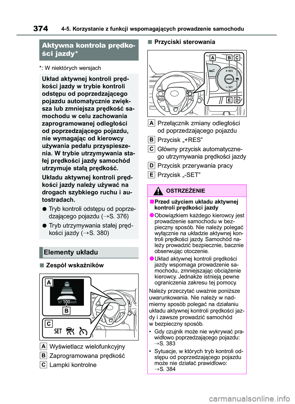 TOYOTA RAV4 2020  Instrukcja obsługi (in Polish) *: W niektórych wersjach
Zespó∏ wskaêników
WyÊwietlacz wielofunkcyjny
Zaprogramowana pr´dkoÊç
Lampki kontrolnePrzyciski sterowania
Prze∏àcznik zmiany odleg∏oÊci
od poprzedzajàcego poj