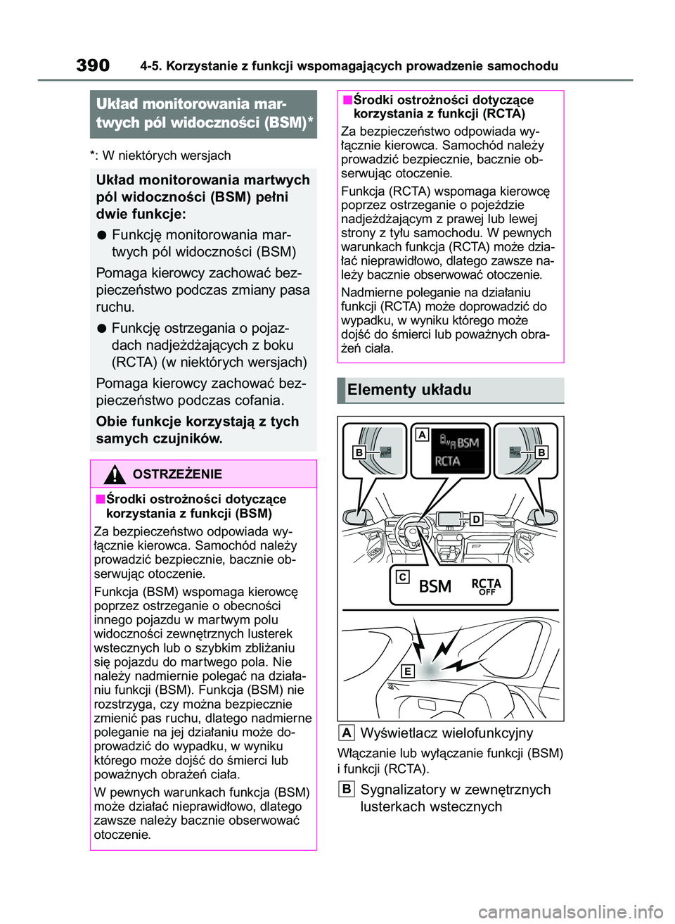 TOYOTA RAV4 2020 Instrukcja obsługi (in Polish) *: W niektórych wersjach
WyÊwietlacz wielofunkcyjny
W∏àczanie lub wy∏àczanie funkcji (BSM)
i funkcji (RCTA).
Sygnalizatory w zewn´trznych
lusterkach wstecznychB
A
3904-5. Korzystanie z funkcj TOYOTA RAV4 2020 Instrukcja obsługi (in Polish) *: W niektórych wersjach
WyÊwietlacz wielofunkcyjny
W∏àczanie lub wy∏àczanie funkcji (BSM)
i funkcji (RCTA).
Sygnalizatory w zewn´trznych
lusterkach wstecznychB
A
3904-5. Korzystanie z funkcj