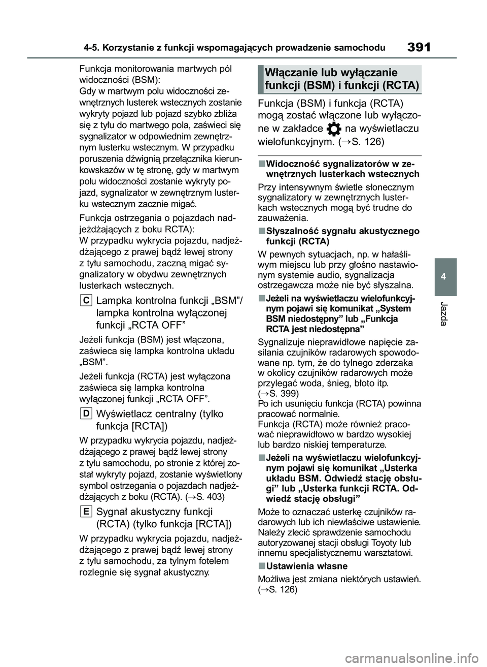 TOYOTA RAV4 2020 Instrukcja obsługi (in Polish) Funkcja monitorowania mar twych pól
widocznoÊci (BSM):
Gdy w mar twym polu widocznoÊci ze-
wn´trznych lusterek wstecznych zostanie
wykryty pojazd lub pojazd szybko zbli˝a
si´ z ty∏u do mar twe TOYOTA RAV4 2020 Instrukcja obsługi (in Polish) Funkcja monitorowania mar twych pól
widocznoÊci (BSM):
Gdy w mar twym polu widocznoÊci ze-
wn´trznych lusterek wstecznych zostanie
wykryty pojazd lub pojazd szybko zbli˝a
si´ z ty∏u do mar twe