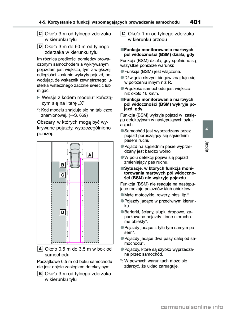 TOYOTA RAV4 2020 Instrukcja obsługi (in Polish) Oko∏o 3 m od tylnego zderzaka
w kierunku ty∏u
Oko∏o 3 m do 60 m od tylnego
zderzaka w kierunku ty∏u
Im ró˝nica pr´dkoÊci pomi´dzy prowa-
dzonym samochodem a wykrywanym
pojazdem jest wi´k TOYOTA RAV4 2020 Instrukcja obsługi (in Polish) Oko∏o 3 m od tylnego zderzaka
w kierunku ty∏u
Oko∏o 3 m do 60 m od tylnego
zderzaka w kierunku ty∏u
Im ró˝nica pr´dkoÊci pomi´dzy prowa-
dzonym samochodem a wykrywanym
pojazdem jest wi´k