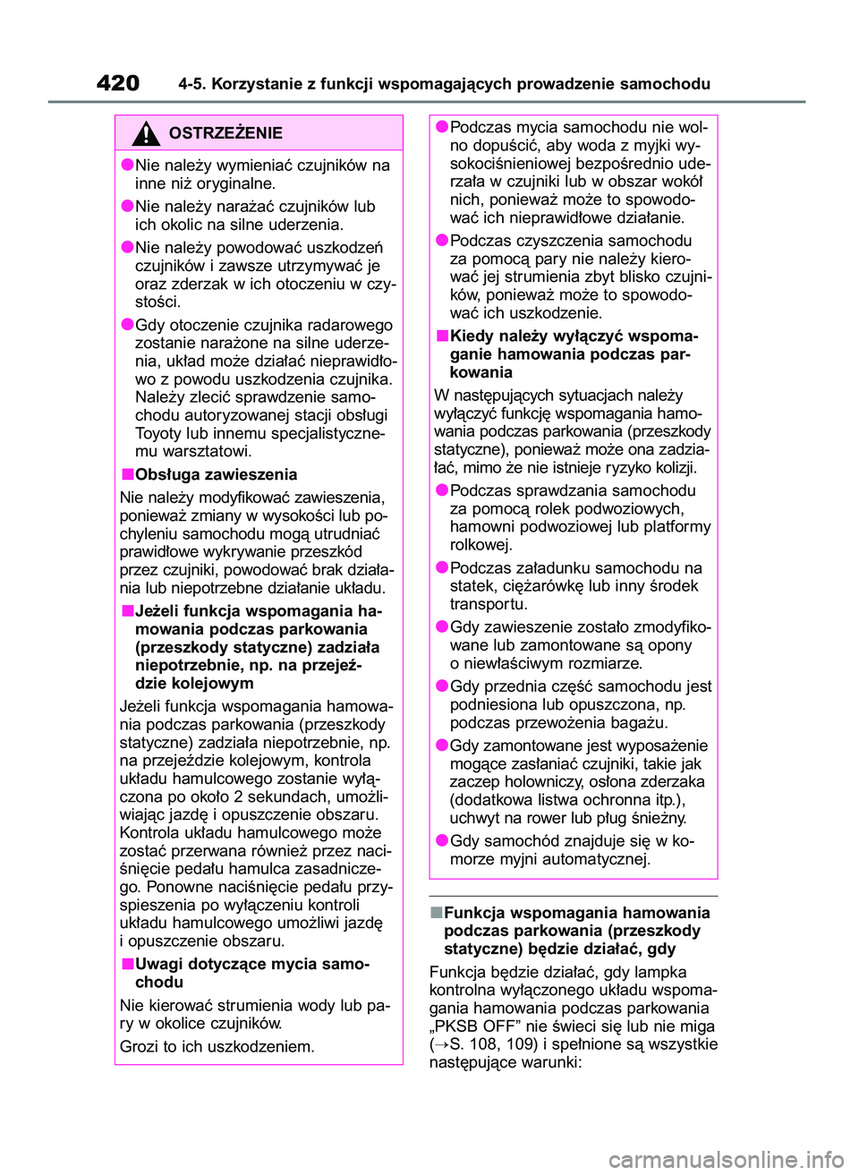 TOYOTA RAV4 2020  Instrukcja obsługi (in Polish) Funkcja wspomagania hamowania
podczas parkowania (przeszkody
statyczne) b´dzie dzia∏aç, gdy
Funkcja b´dzie dzia∏aç, gdy lampka
kontrolna wy∏àczonego uk∏adu wspoma-
gania hamowania podczas