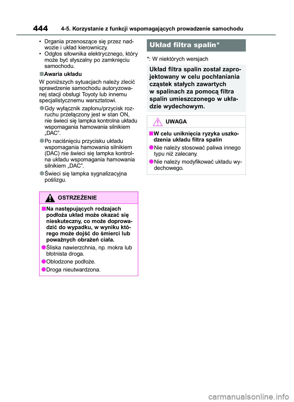 TOYOTA RAV4 2020 Instrukcja obsługi (in Polish) • Drgania przenoszàce si´ przez nad-
wozie i uk∏ad kierowniczy.
• Odg∏os si∏ownika elektrycznego, który
mo˝e byç s∏yszalny po zamkni´ciu
samochodu.
Awaria uk∏adu
W poni˝szych sy TOYOTA RAV4 2020 Instrukcja obsługi (in Polish) • Drgania przenoszàce si´ przez nad-
wozie i uk∏ad kierowniczy.
• Odg∏os si∏ownika elektrycznego, który
mo˝e byç s∏yszalny po zamkni´ciu
samochodu.
Awaria uk∏adu
W poni˝szych sy