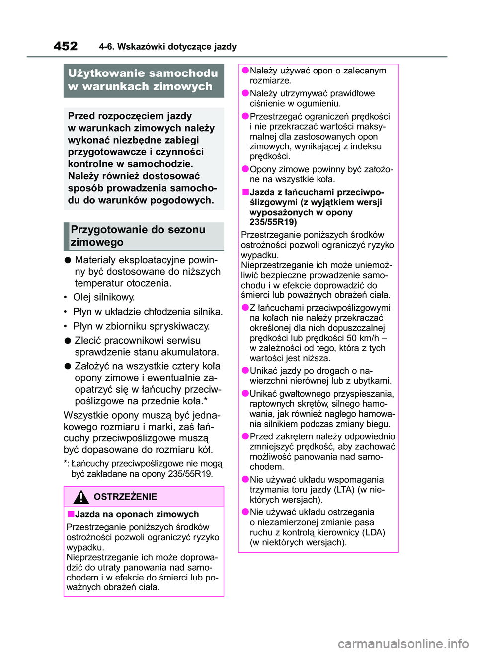 TOYOTA RAV4 2020 Instrukcja obsługi (in Polish) Materia∏y eksploatacyjne powin-
ny byç dostosowane do ni˝szych
temperatur otoczenia.
• Olej silnikowy.
• P∏yn w uk∏adzie ch∏odzenia silnika.
• P∏yn w zbiorniku spryskiwaczy.
Zleci TOYOTA RAV4 2020 Instrukcja obsługi (in Polish) Materia∏y eksploatacyjne powin-
ny byç dostosowane do ni˝szych
temperatur otoczenia.
• Olej silnikowy.
• P∏yn w uk∏adzie ch∏odzenia silnika.
• P∏yn w zbiorniku spryskiwaczy.
Zleci