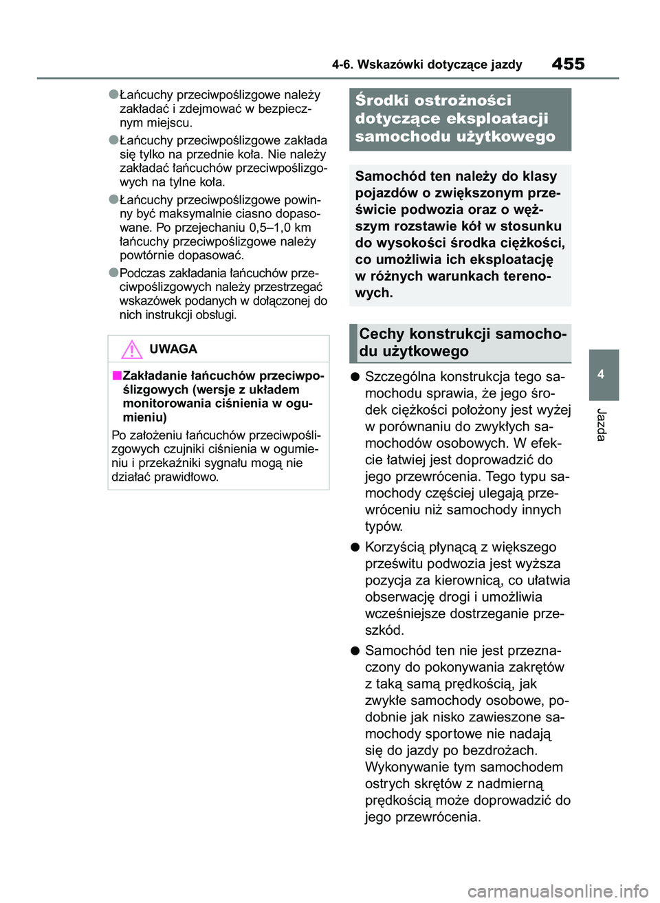 TOYOTA RAV4 2020 Instrukcja obsługi (in Polish) ¸aƒcuchy przeciwpoÊlizgowe nale˝y
zak∏adaç i zdejmowaç w bezpiecz-
nym miejscu.
¸aƒcuchy przeciwpoÊlizgowe zak∏ada
si´ tylko na przednie ko∏a. Nie nale˝y
zak∏adaç ∏aƒcuchów prz TOYOTA RAV4 2020 Instrukcja obsługi (in Polish) ¸aƒcuchy przeciwpoÊlizgowe nale˝y
zak∏adaç i zdejmowaç w bezpiecz-
nym miejscu.
¸aƒcuchy przeciwpoÊlizgowe zak∏ada
si´ tylko na przednie ko∏a. Nie nale˝y
zak∏adaç ∏aƒcuchów prz