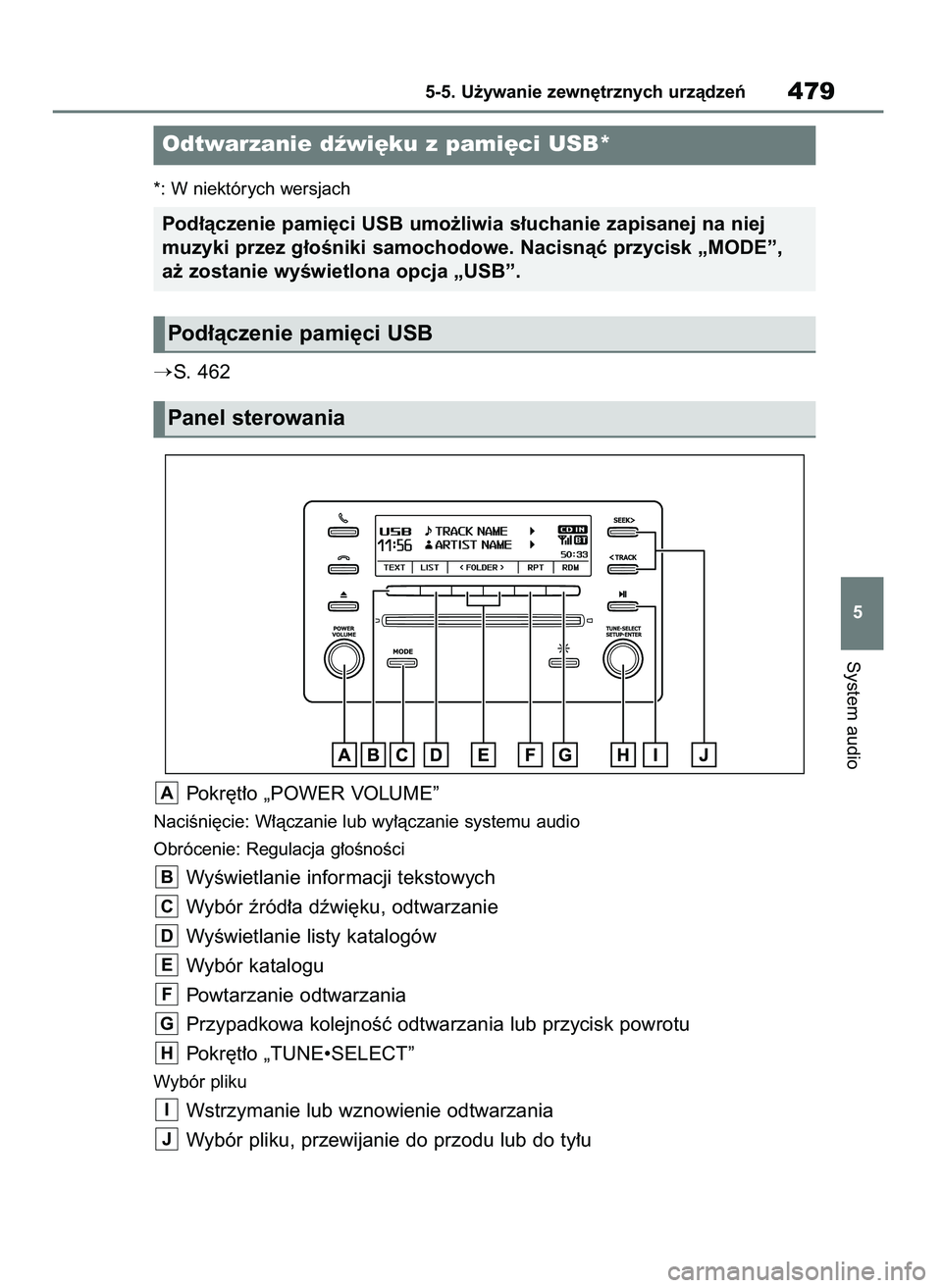TOYOTA RAV4 2020  Instrukcja obsługi (in Polish) *: W niektórych wersjach
S. 462
Pokr´t∏o „POWER VOLUME”
NaciÊni´cie: W∏àczanie lub wy∏àczanie systemu audio
Obrócenie: Regulacja g∏oÊnoÊci
WyÊwietlanie informacji tekstowych
Wyb