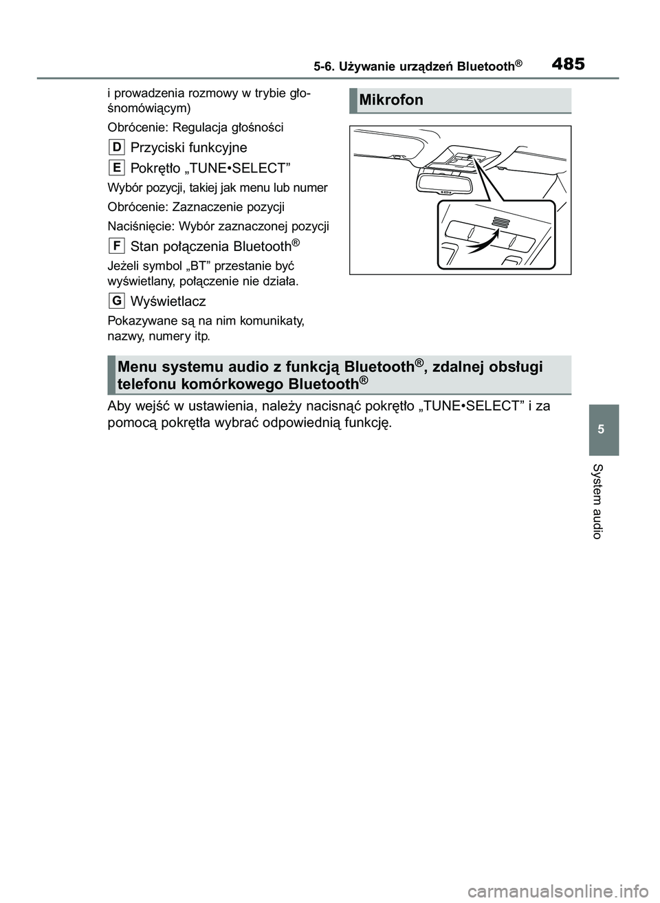 TOYOTA RAV4 2020  Instrukcja obsługi (in Polish) i prowadzenia rozmowy w trybie g∏o-
Ênomówiàcym)
Obrócenie: Regulacja g∏oÊnoÊci
Przyciski funkcyjne
Pokr´t∏o „TUNE•SELECT”
Wybór pozycji, takiej jak menu lub numer
Obrócenie: Zazn