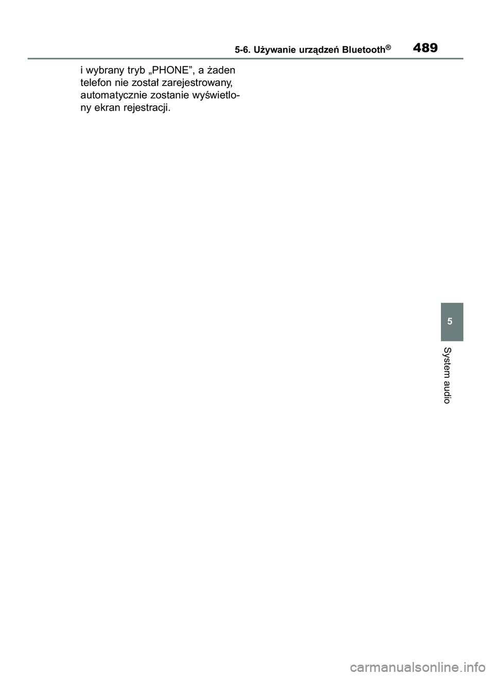 TOYOTA RAV4 2020  Instrukcja obsługi (in Polish) i wybrany tryb „PHONE”, a ˝aden
telefon nie zosta∏ zarejestrowany,
automatycznie zostanie wyÊwietlo-
ny ekran rejestracji.
System audio
5-6. U˝ywanie urzàdzeƒ Bluetooth®489
5
43 RAV4 OM42D