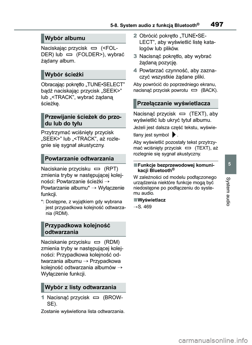 TOYOTA RAV4 2020  Instrukcja obsługi (in Polish) Naciskajàc przycisk  (<FOL-
DER) lub  (FOLDER>), wybraç
˝àdany album.
Obracajàc pokr´t∏o „TUNE•SELECT”
bàdê naciskajàc przycisk „SEEK>”
lub „<TRACK”, wybraç ˝àdanà
Êcie˝