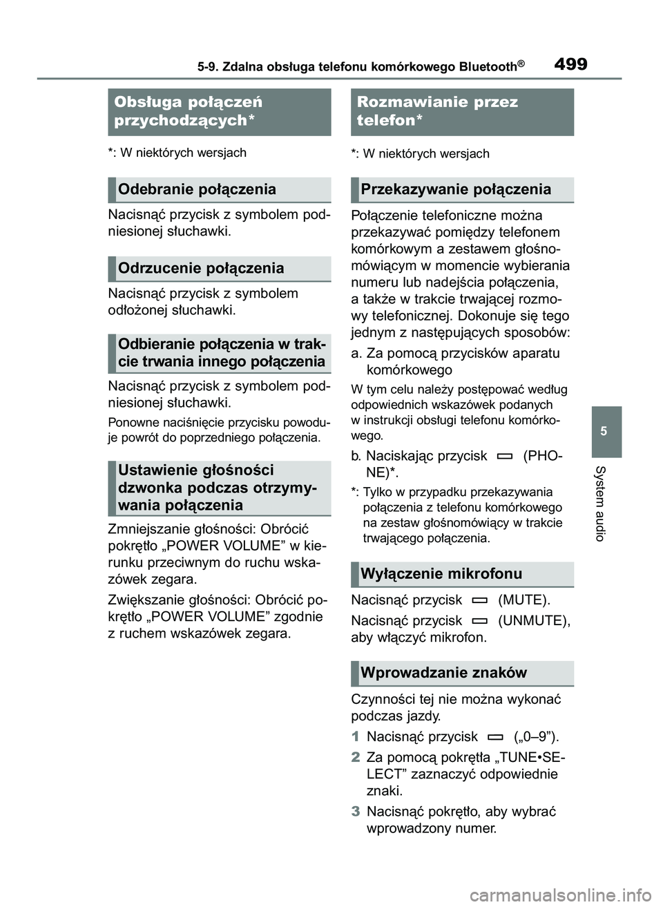 TOYOTA RAV4 2020  Instrukcja obsługi (in Polish) *: W niektórych wersjach
Nacisnàç przycisk z symbolem pod-
niesionej s∏uchawki.
Nacisnàç przycisk z symbolem
od∏o˝onej s∏uchawki.
Nacisnàç przycisk z symbolem pod-
niesionej s∏uchawki.