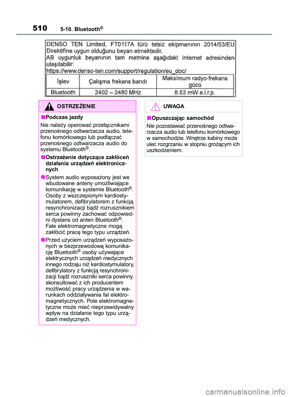 TOYOTA RAV4 2020 Instrukcja obsługi (in Polish) 5105-10. Bluetooth®
OSTRZE˚ENIE
Podczas jazdy
Nie nale˝y operowaç prze∏àcznikami
przenoÊnego odtwarzacza audio, tele-
fonu komórkowego lub pod∏àczaç
przenoÊnego odtwarzacza audio do
syst TOYOTA RAV4 2020 Instrukcja obsługi (in Polish) 5105-10. Bluetooth®
OSTRZE˚ENIE
Podczas jazdy
Nie nale˝y operowaç prze∏àcznikami
przenoÊnego odtwarzacza audio, tele-
fonu komórkowego lub pod∏àczaç
przenoÊnego odtwarzacza audio do
syst