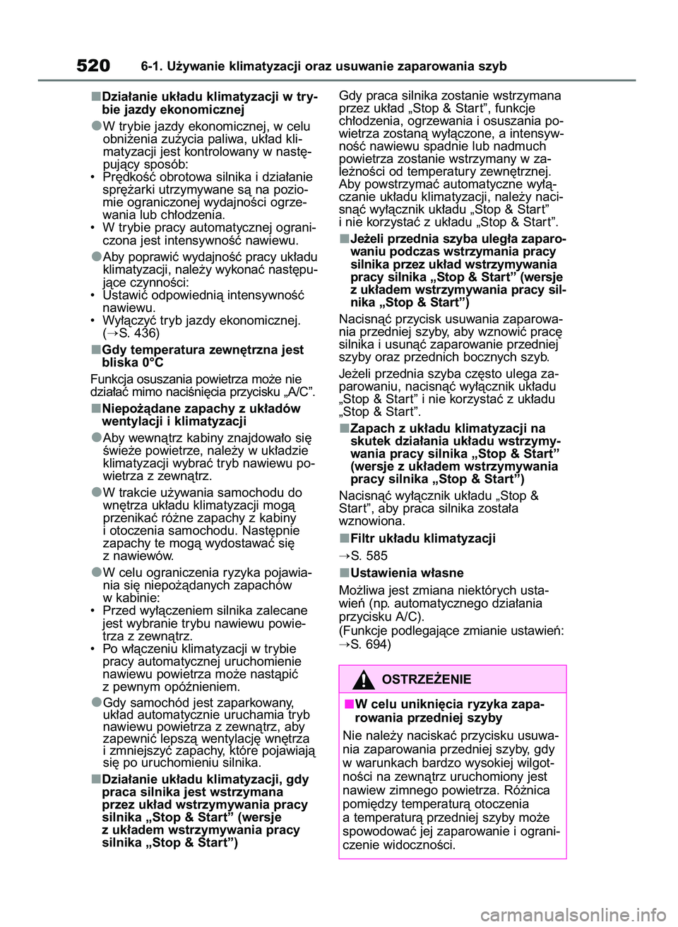 TOYOTA RAV4 2020  Instrukcja obsługi (in Polish) Dzia∏anie uk∏adu klimatyzacji w try-
bie jazdy ekonomicznej
W trybie jazdy ekonomicznej, w celu
obni˝enia zu˝ycia paliwa, uk∏ad kli-
matyzacji jest kontrolowany w nast´-
pujàcy sposób:
• 