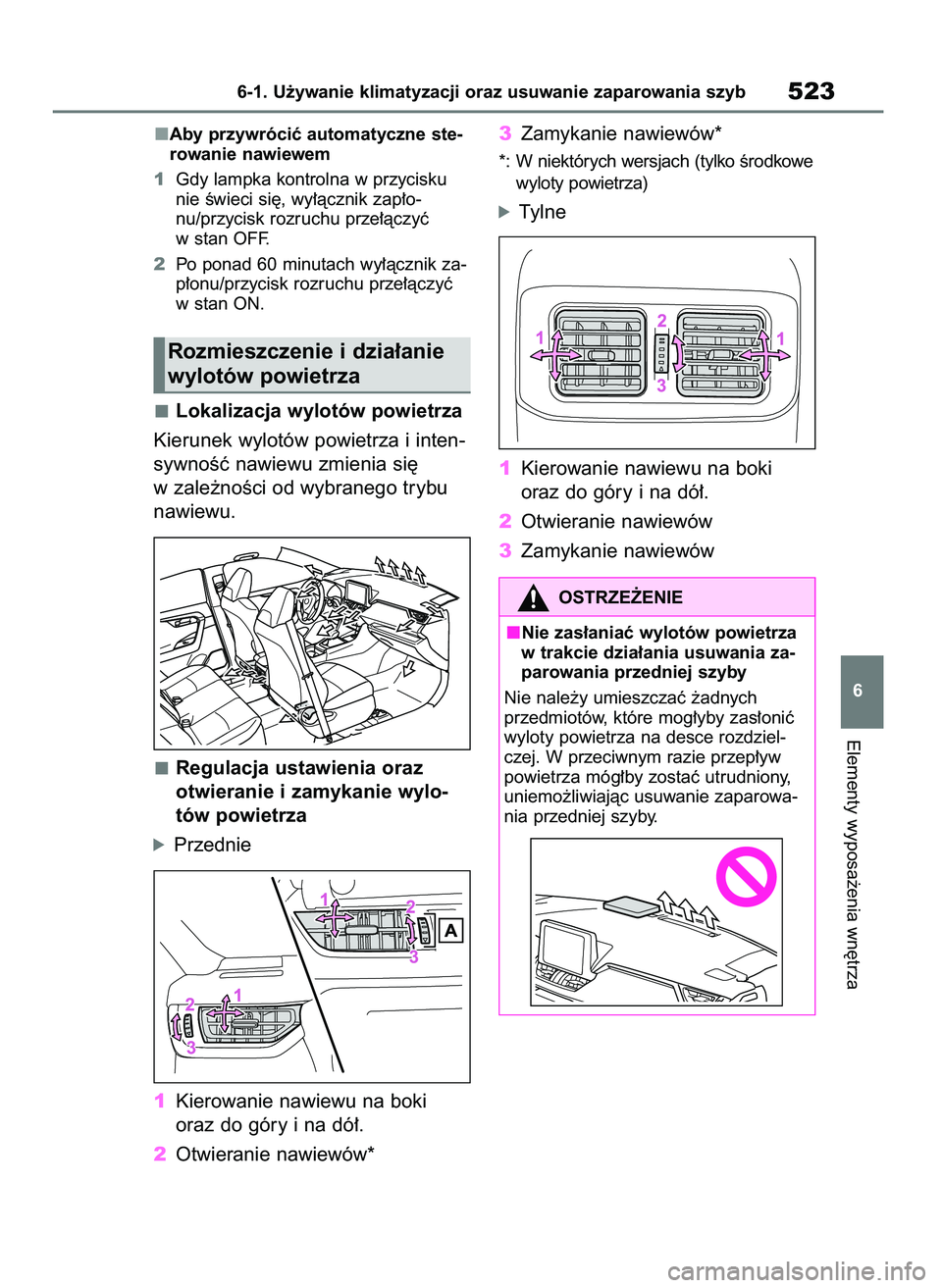 TOYOTA RAV4 2020  Instrukcja obsługi (in Polish) Aby przywróciç automatyczne ste-
rowanie nawiewem
1Gdy lampka kontrolna w przycisku
nie Êwieci si´, wy∏àcznik zap∏o-
nu/przycisk rozruchu prze∏àczyç
w stan OFF.
2Po ponad 60 minutach wy