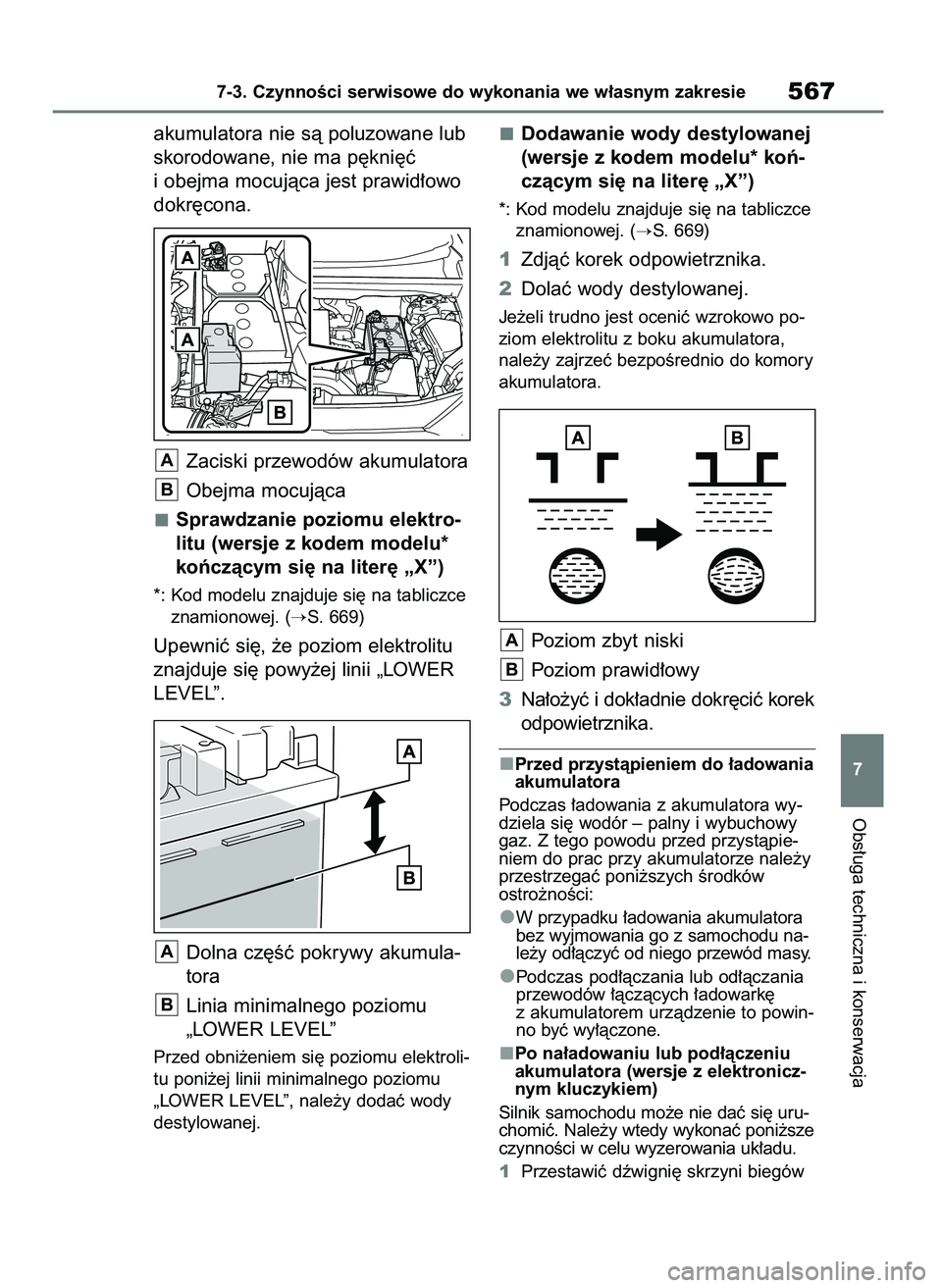 TOYOTA RAV4 2020 Instrukcja obsługi (in Polish) akumulatora nie sà poluzowane lub
skorodowane, nie ma p´kni´ç
i obejma mocujàca jest prawid∏owo
dokr´cona.
Zaciski przewodów akumulatora
Obejma mocujàca
Sprawdzanie poziomu elektro-
litu (we TOYOTA RAV4 2020 Instrukcja obsługi (in Polish) akumulatora nie sà poluzowane lub
skorodowane, nie ma p´kni´ç
i obejma mocujàca jest prawid∏owo
dokr´cona.
Zaciski przewodów akumulatora
Obejma mocujàca
Sprawdzanie poziomu elektro-
litu (we