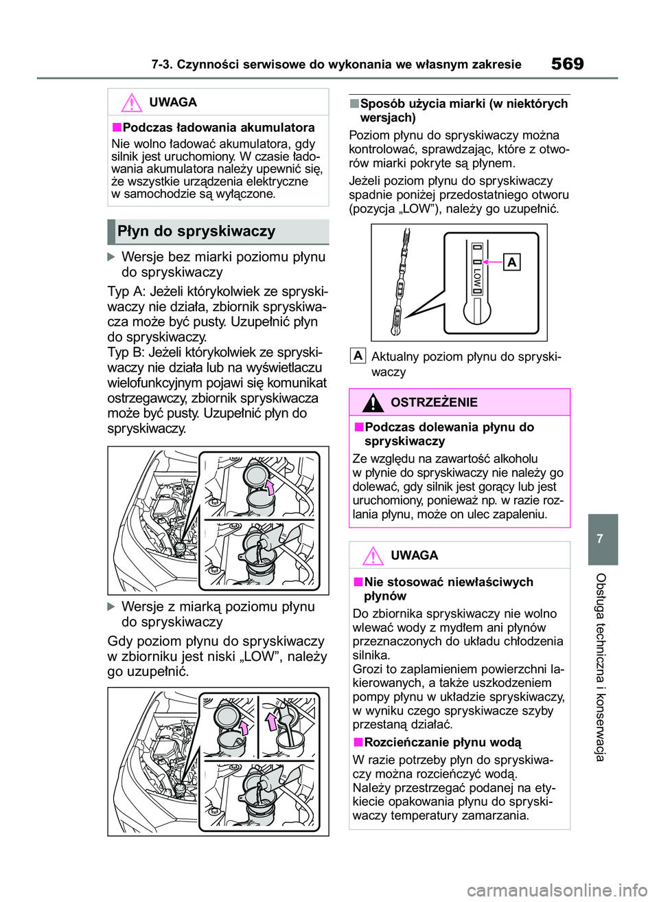 TOYOTA RAV4 2020 Instrukcja obsługi (in Polish) óWersje bez miarki poziomu p∏ynu
do spryskiwaczy
Typ A: Je˝eli którykolwiek ze spryski-
waczy nie dzia∏a, zbiornik spryskiwa-
cza mo˝e byç pusty. Uzupe∏niç p∏yn
do spryskiwaczy.
Typ B: J TOYOTA RAV4 2020 Instrukcja obsługi (in Polish) óWersje bez miarki poziomu p∏ynu
do spryskiwaczy
Typ A: Je˝eli którykolwiek ze spryski-
waczy nie dzia∏a, zbiornik spryskiwa-
cza mo˝e byç pusty. Uzupe∏niç p∏yn
do spryskiwaczy.
Typ B: J