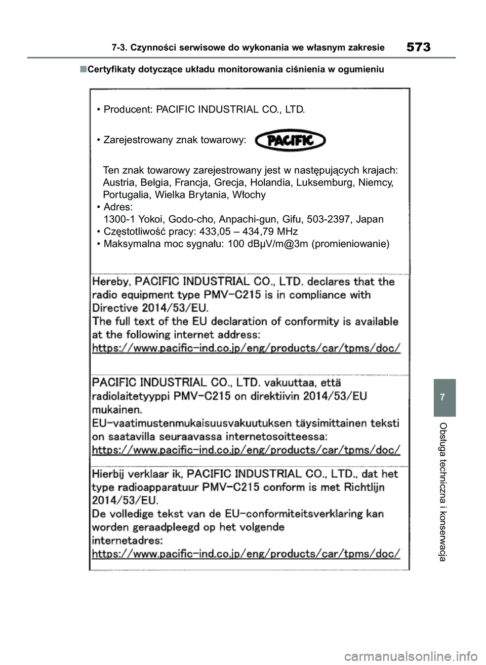TOYOTA RAV4 2020 Instrukcja obsługi (in Polish) Certyfikaty dotyczàce uk∏adu monitorowania ciÊnienia w ogumieniu
Obs∏uga techniczna i konserwacja
7-3. CzynnoÊci serwisowe do wykonania we w∏asnym zakresie573
7
• Producent: PACIFIC INDUSTR TOYOTA RAV4 2020 Instrukcja obsługi (in Polish) Certyfikaty dotyczàce uk∏adu monitorowania ciÊnienia w ogumieniu
Obs∏uga techniczna i konserwacja
7-3. CzynnoÊci serwisowe do wykonania we w∏asnym zakresie573
7
• Producent: PACIFIC INDUSTR